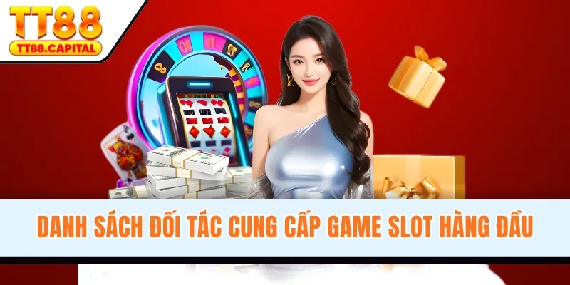 Danh sách đối tác cung cấp game slot hàng đầu